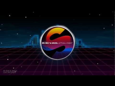 Mr. Belt & Wezol - Let's All Chant