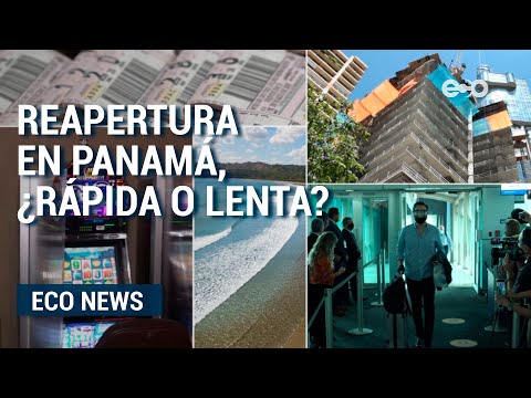 Reapertura en Panamá, ¿rápida o lenta | ECO News