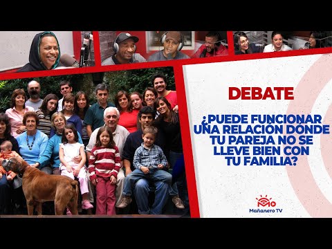 ¿Puede Funcionar una Relación Dónde tu pareja no se lleve bien con tu Familia? - El Debate