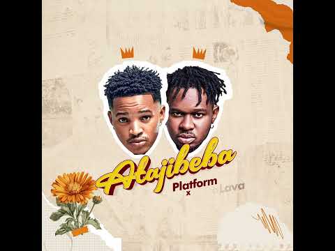 Image: Platform x LavaLava - Atajibeba (Official Lyric Video) (U)