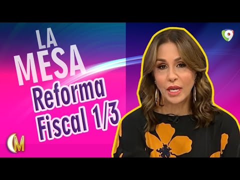 La Mesa:  Reforma Fiscal 1/3  | Esta Noche Marisela