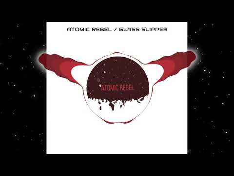 Atomic Rebel - Glass Slipper