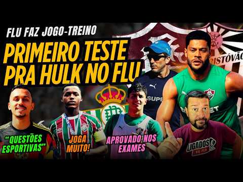 Fluminense fecha amistoso contra São Cristóvão com foco em Hulk; Bernal em negociação com Real Betis