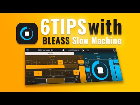 6 TIPS with BLEASS Slow Machine