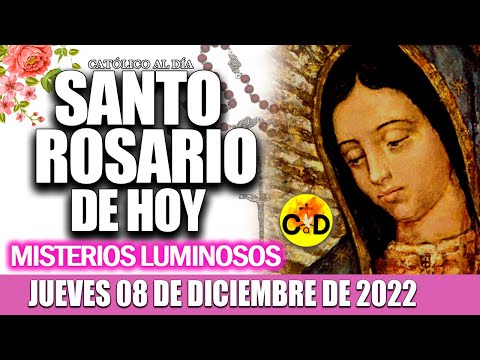 EL SANTO ROSARIO DE HOY JUEVES 08 DE DICIEMBRE 2022 MISTERIOS LUMINOSOS SANTO ROSARIO Virgen MARIA