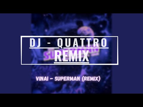 VINAI - Superman (QUATTRO REMIX)