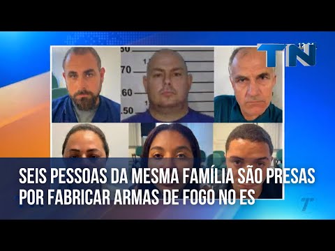Seis pessoas da mesma família são presas por fabricar armas de fogo no ES