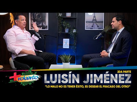 Luisín Jiménez: "Lo malo no es tener éxito, es desear el fracaso del otro" - MAS ROBERTO