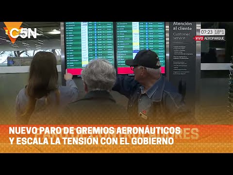 NUEVO PARO de GREMIOS AERONÁUTICOS y ESCALA la TENSIÓN con el GOBIERNO