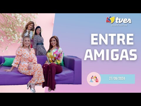 ENTRE AMIGAS - Programa del día 27/09/24