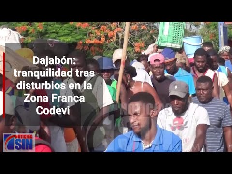 Dajabón: tranquilidad tras disturbios en la Zona Franca Codevi