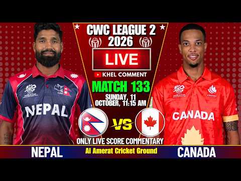 NEPAL VS CANADA CWC LEAGUE 2 MATCH 133RD 2026 | LIVE SCORE &amp; COMMENTARY | <strong>NEP</strong> VS CAN 2ND INNINGS