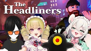 【 The Headliners  】足がとれても腕がとれても見出しになったやつが強い‼️ 木風公子/マネミック/殺人崎抉人【 #御酒よい/