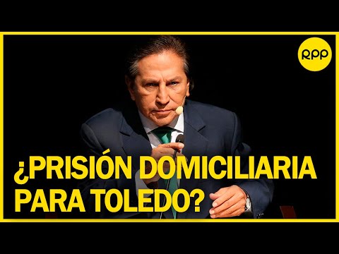 Sobre extradición de Toledo: Es muy complicado que Alejandro Toledo tenga una prisión domiciliaria