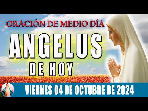 Ángelus De Hoy Viernes 04 De Octubre de 2024  Oraciones a la Virgen Maria