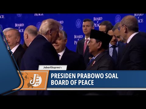 PRESIDEN PRABOWO SOAL BOARD OF PEACE DAN PELUANG CAPAI PERDAMAIAN DI GAZA