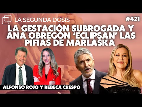 LA GESTACIÓN SUBROGADA Y ANA OBREGÓN  ‘eclipsan’ las pifias de Marlaska