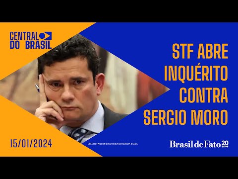 STF abre inquérito contra Sergio Moro | Central do Brasil AO VIVO