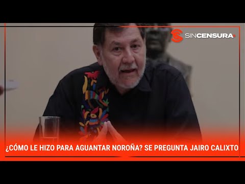 ¿CÓMO LE HIZO PARA AGUANTAR #NOROÑA? Se pregunta #JairoCalixto