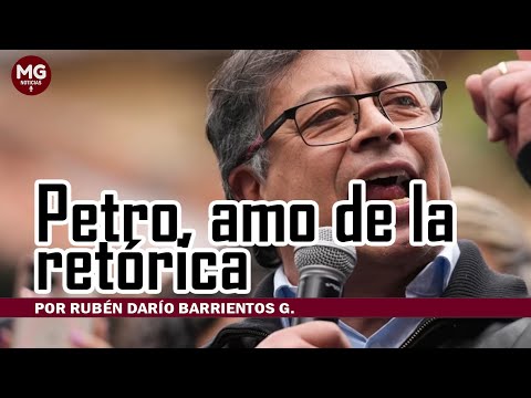 PETRO, AMO DE LA RETÓRICA  Por Rubén Darío Barrientos G.