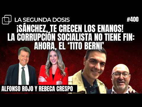 ¡SÁNCHEZ, TE CRECEN LOS ENANOS! La corrupción socialista no tiene fin: ahora, el ‘Tito Berni’
