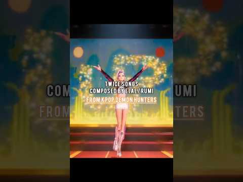 TWICE SONGS COMPOSED BY EJAE/RUMI (Kpop Demon Hunters) #twice #kpopdemonhunters #rumi