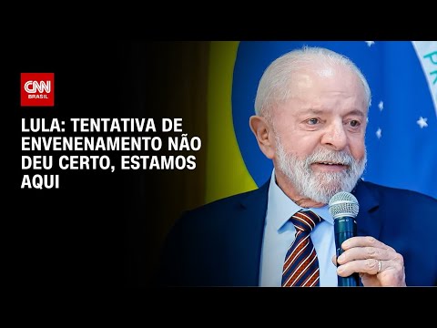 Lula: Tentativa de envenenamento não deu certo, estamos aqui | BASTIDORES CNN