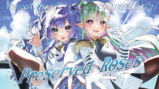 Preserved Roses ‐ covered by ククルア・クレイユ×音伽ねむ【歌ってみた】