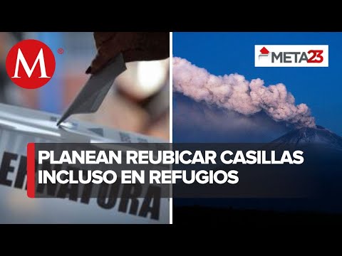 El INE, en alerta para reubicar 210 casillas en zona del Popocatépetl