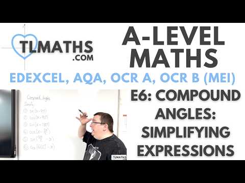 A-Level Maths: E6-04 Compound Angles: Simplifying Expressions
