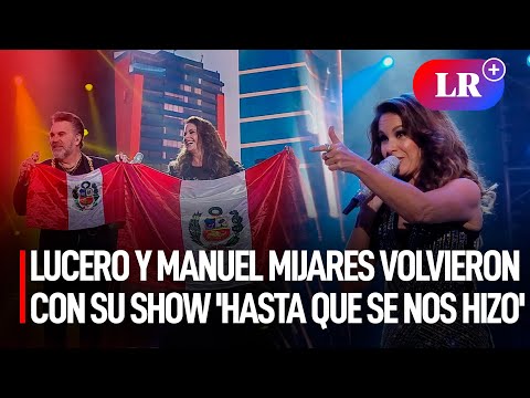 LUCERO y MANUEL MIJARES volvieron al PERÚ con su show 'Hasta que se nos hizo' | #LR