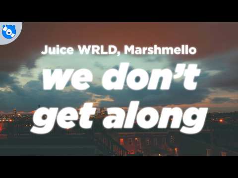 Juice WRLD, Marshmello - We Don't Get Along (Clean - Lyrics)