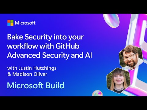 Bake Security into your workflow with GitHub Advanced Security and AI | BRK220