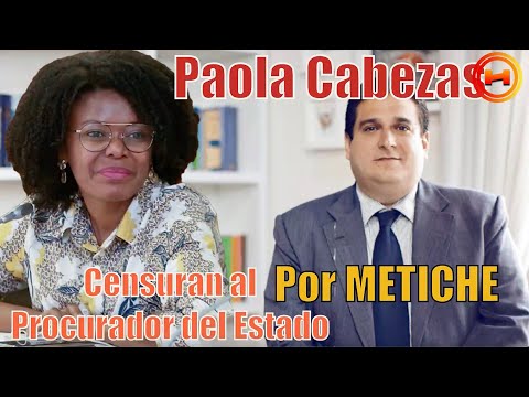 Paola Cabezas: Censura al Procurador por metiche