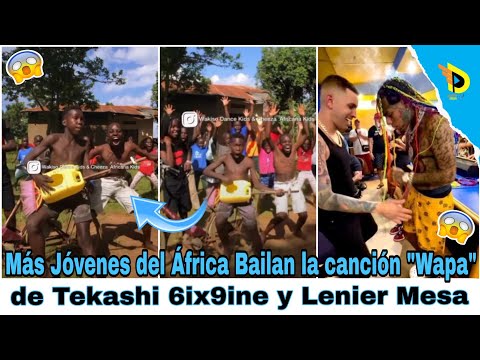 Más Jóvenes del África Bailan la canción Wapa de Tekashi 6ix9ine y Lenier Mesa