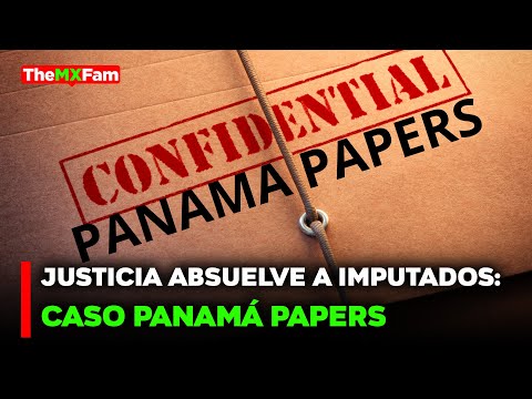 NOTICIAS | JUEZA ABSUELVE A TODOS LOS IMPUTADOS DEL CASO PANAMA PAPERS | TheMXFam