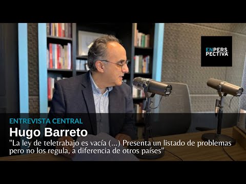 «La ley de teletrabajo es vacía»: Hugo Barreto, catedrático de Derecho del Trabajo