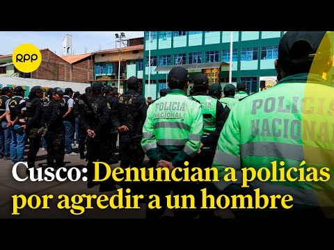 Hombre en Cusco denuncia haber sido agredido por policías dentro de comisaría