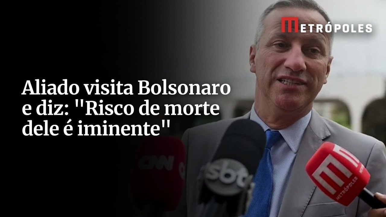 Aliado visita Bolsonaro e diz Risco de morte dele é iminente