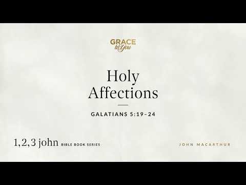 Holy Affections (1 John 3:19–24) [Audio Only]