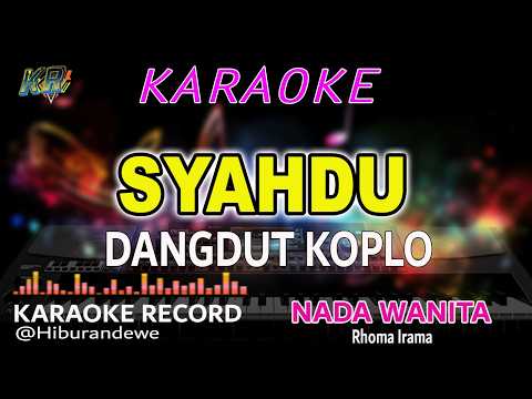 SYAHDU - Karaoke (Nada Wanita) Rhoma Irama - Dangdut Koplo Orgen Tunggal