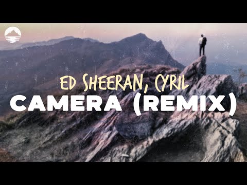Ed Sheeran - Camera (CYRIL Remix) | Lyrics