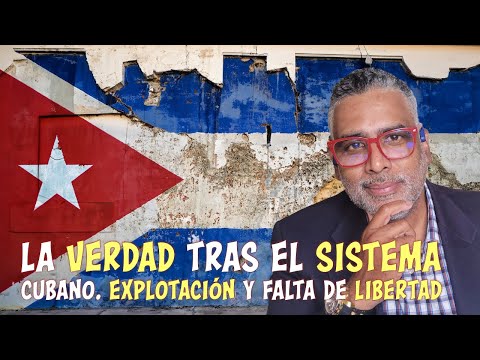 La verdad tras el sistema cubano_ Explotación y falta de libertad