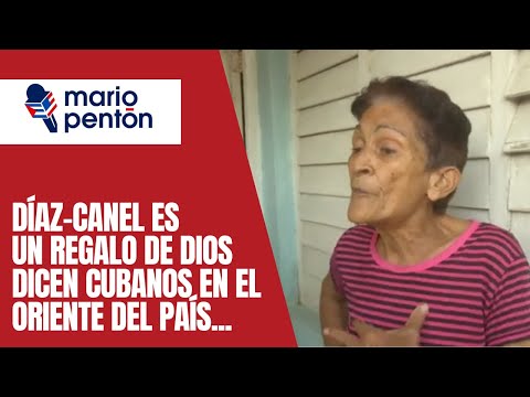 Díaz-Canel es un regalo de Dios, dicen cubanos en el oriente del país