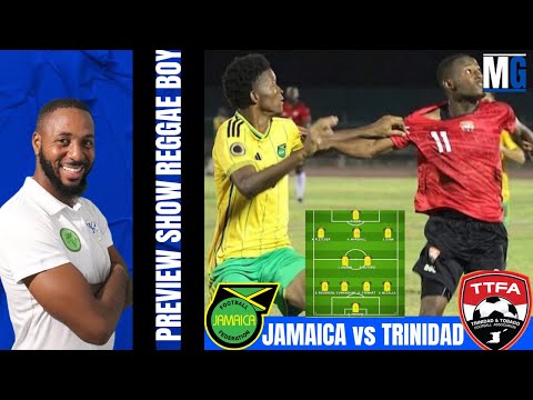 Jamaica vs Trinidad & Tobago Preview & Predicted Starting Line Up | Jamaica Reggae Boyz