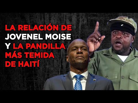 LA RELACIÓN DE JOVENEL MOISE Y LA PANDILLA MÁS TEMIDA DE HAITÍ G9