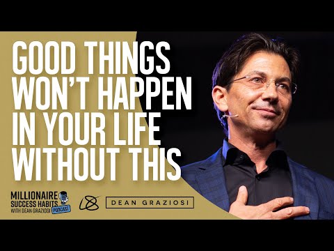 Good Things WON’T Happen In Your Life Without This