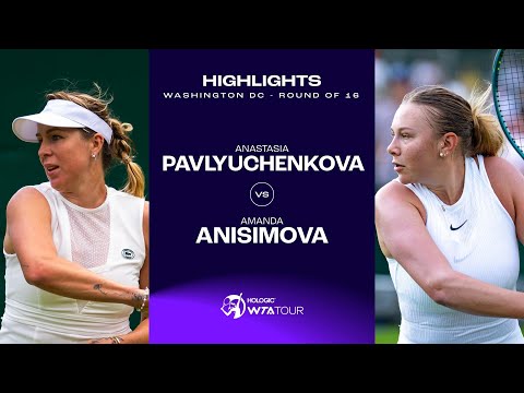 Anastasia Pavlyuchenkova vs. Amanda Anisimova | 2024 Washington DC Round of 16 | WTA Match Highlight