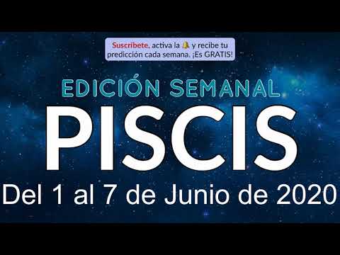 Horóscopo Semanal - Piscis - Del 1 al 7 de Junio de 2020