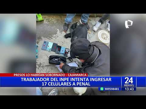 24Horas trabajador del INPE intenta ingresar 17 celulares al penal de Cajamarca